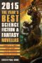 [Years Best Science Fiction & Fantasy Novellas 2015] • The Year's Best Science Fiction and Fantasy Novellas · 2015